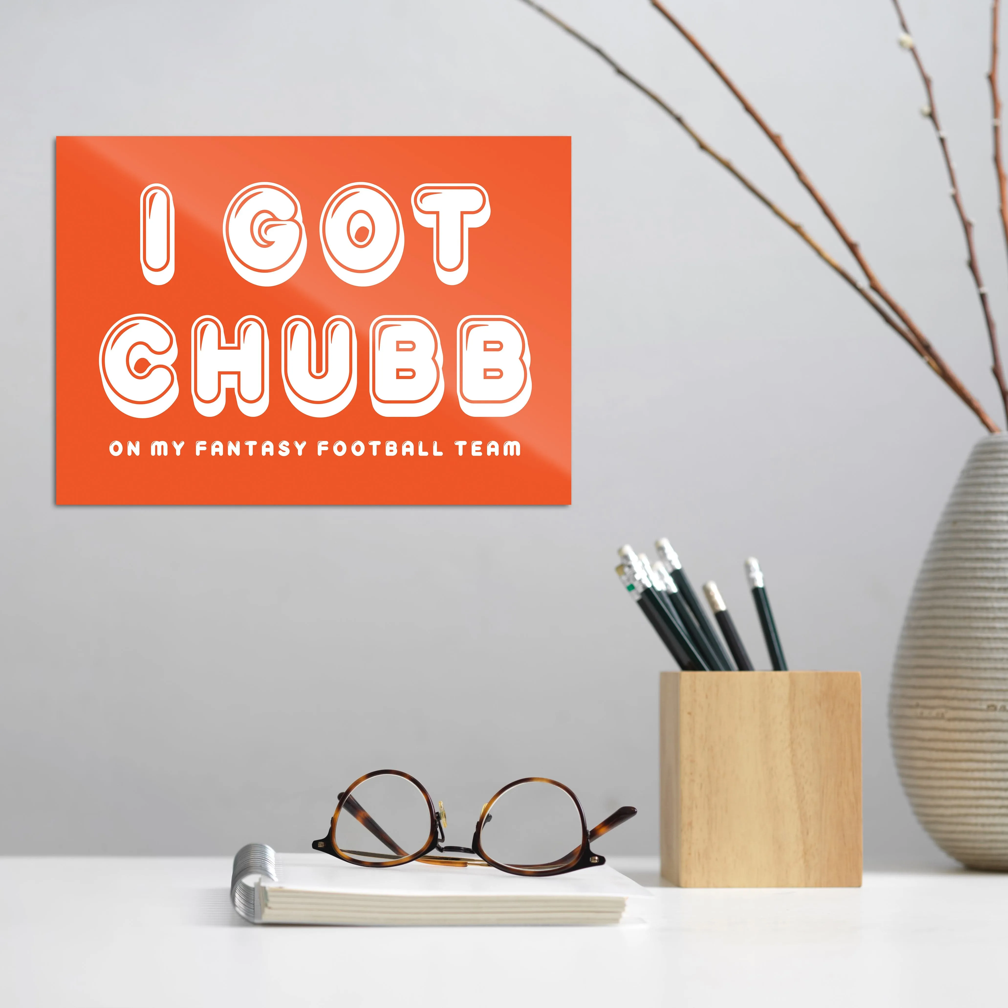 I Got Chubb - Fantasy Football Metal Wall Art